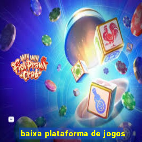 baixa plataforma de jogos